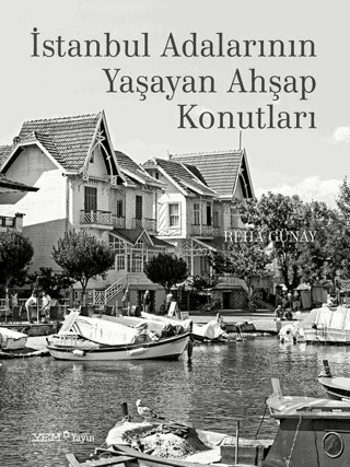 İstanbul Adalarının Yaşayan Ahşap Konutları – Reha Günay – YEM Yayın kitap kapağı