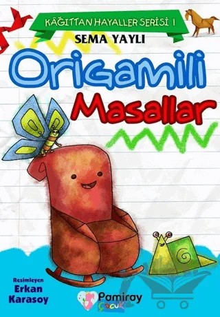 Kağıttan Hayaller Serisi 1 - Origamili Masallar – Sema Yaylı – Pamiray Çocuk kitap kapağı