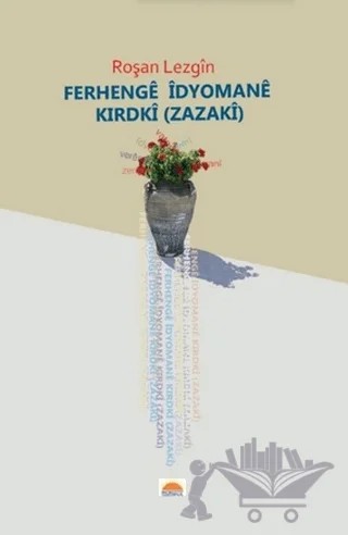 Ferhengê Îdyomanê Zazakî – Roşan Lezgîn – Roşna Yayınları kitap kapağı