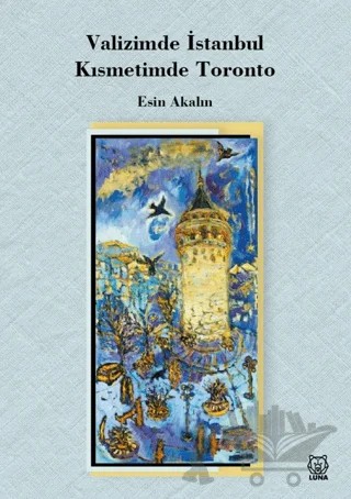 Valizimde İstanbul, Kısmetimde Toronto – Esin Akalın – Luna Yayınları kitap kapağı