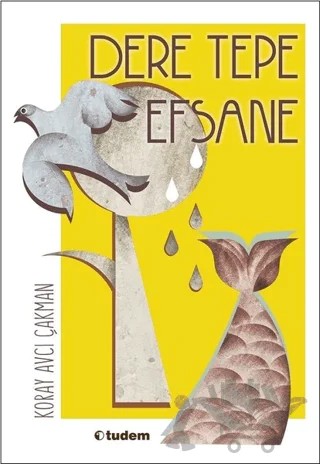 Dere Tepe Efsane – Koray Avcı Çakman – Tudem Yayınları kitap kapağı