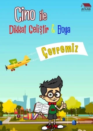 Cino ile Dikkat Geliştir & Boya - Çevremiz – Musa Kazım Argun – Atlas Yayınevi Çocuk kitap kapağı
