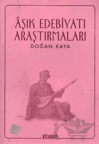 Aşık Edebiyatı Araştırmaları – Doğan Kaya – Kitabevi Yayınları kitap kapağı