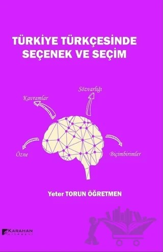 Türkiye Türkçesinde Seçenek ve Seçim – Yeter Torun Öğretmen – Karahan Kitabevi kitap kapağı