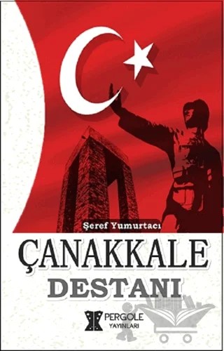 Çanakkale Destanı – Şeref Yumurtacı – Pergole Yayınları kitap kapağı