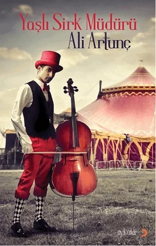 Yaşlı Sirk Müdürü – Ali Artunç – Cinius Yayınları kitap kapağı