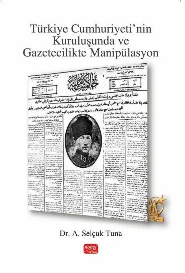 Türkiye Cumhuriyeti’nin Kuruluşunda ve Gazetecilikte Manipülasyon – Selçuk Tuna – Nobel Bilimsel Eserler kitap kapağı
