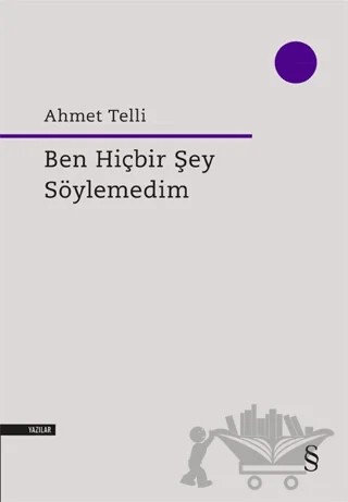Ben Hiçbir Şey Söylemedim – Ahmet Telli – Everest Yayınları kitap kapağı
