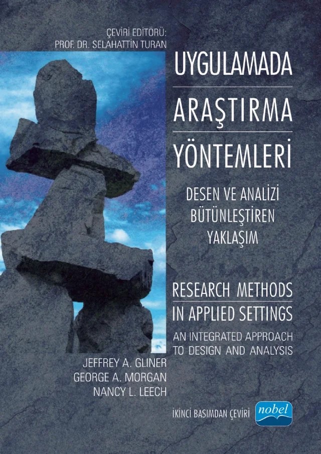 UYGULAMADA ARAŞTIRMA YÖNTEMLERİ - Desen ve Analizi Bütünleştiren Yaklaşım / RESEARCH METHODS IN APPLIED SETTINGS - An Integrated Approach To Design and Analysis – Jeffrey A. Gliner, George A. Morgan, Nancy L. Leech – Nobel Akademik Yayıncılık kitap kapağı