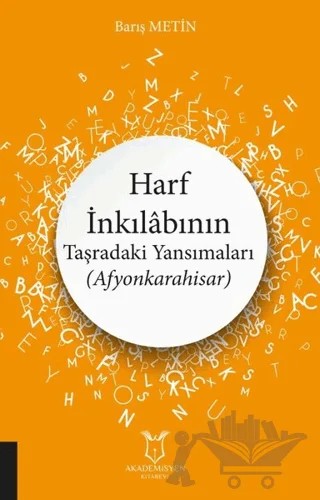 Harf İnkılabının Taşradaki Yansımaları (Afyonkarahisar) – Barış Metin – Akademisyen Kitabevi kitap kapağı