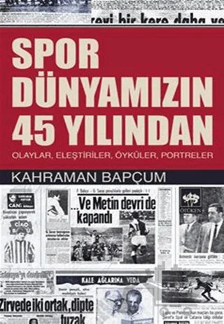Spor Dünyamızın 45 Yılından – Kahraman Bapçum – Ötüken Neşriyat kitap kapağı