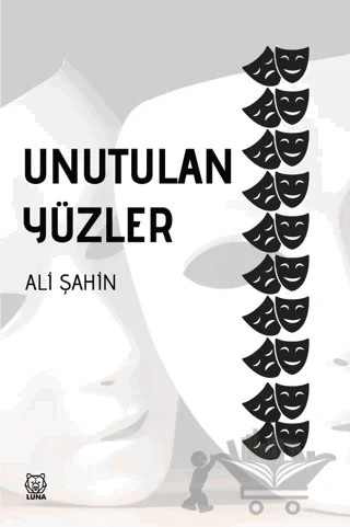 Unutulan Yüzler – Ali Şahin – Luna Yayınları kitap kapağı