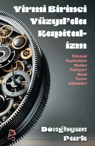 Yirmi Birinci Yüzyıl’da Kapitalizm Küresel Kapitalizm Neden Tekliyor? Nasıl Tamir Edilebilir? – Donghyun Park – Serbest Kitaplar kitap kapağı