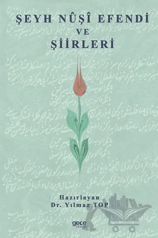 Şeyh Nuşi Efendi ve Şiirleri – Yılmaz Top – Gece Kitaplığı kitap kapağı