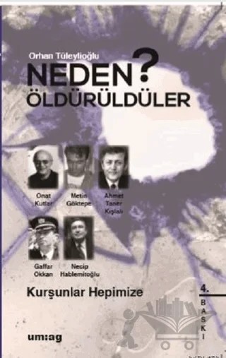 Neden Öldürüldüler? 4 - Kurşunlar Hepimize – Orhan Tüleylioğlu – um:ag Yayınları kitap kapağı