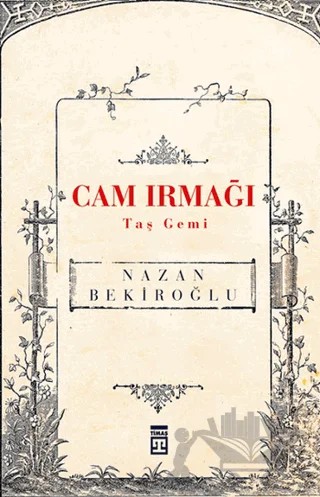 Cam Irmağı Taş Gemi – Nazan Bekiroğlu – Timaş Yayınları kitap kapağı
