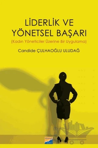 Liderlik ve Yönetsel Başarı – Candide Çulhaoğlu Uludağ – Siyasal Kitabevi kitap kapağı