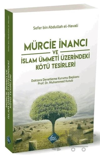 Mürcie İnancı ve İslam Ümmeti Üzerindeki Kötü Tesirleri – Sefer bin Abdurrahman el-Havali – İlmi Eserler kitap kapağı