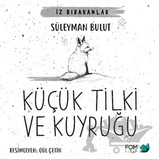 Küçük Tilki ve Kuyruğu – Süleyman Bulut – FOM Kitap kitap kapağı