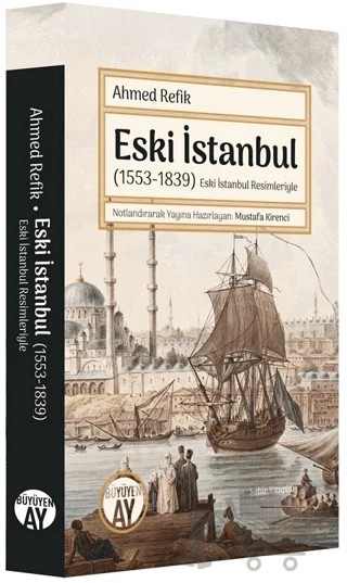 Eski İstanbul (1553-1839) – Ahmed Refîk – Büyüyen Ay Yayınları kitap kapağı