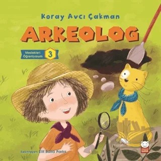 Arkeolog - Meslekleri Öğreniyorum - 3 – Koray Avcı Çakman – Kırmızı Kedi Çocuk kitap kapağı