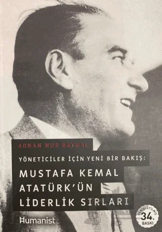 Mustafa Kemal Atatürk’ün Liderlik Sırları – Adnan Nur Baykal – Hümanist Kitap Yayıncılık kitap kapağı