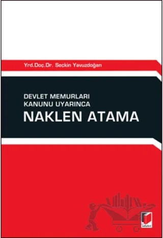 Devlet Memurları Kanunu Uyarınca Naklen Atama – Seçkin Yavuzdoğan – Adalet Yayınevi kitap kapağı