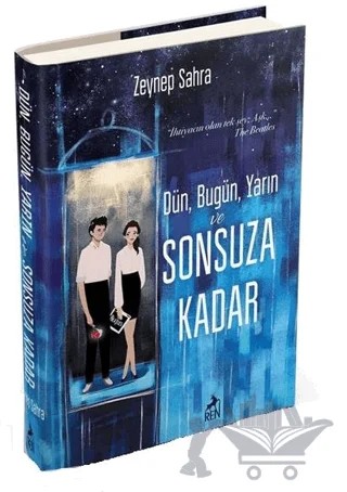 Dün, Bugün, Yarın ve Sonsuza Kadar – Zeynep Sahra – Ren Kitap kitap kapağı