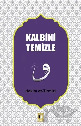 Kalbini Temizle – Hakim Tirmizi – Ehil Yayınları kitap kapağı