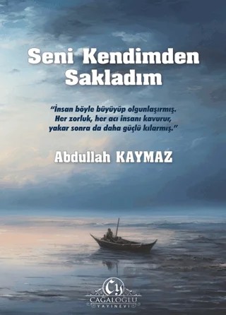 Seni Kendimden Sakladım – Abdullah Kaymaz – Cağaloğlu Yayınevi kitap kapağı
