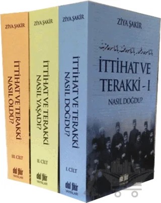 İttihat ve Terakki Nasıl Doğdu, Nasıl Yaşadı, Nasıl Öldü? (3 Cilt Takım) – Ziya Şakir – Akıl Fikir Yayınları kitap kapağı
