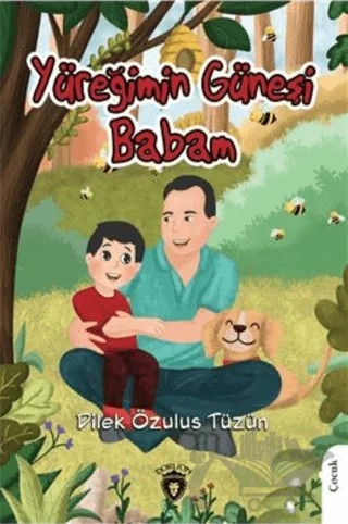 Yüreğimin Güneşi Babam – Dilek Özulus Tüzün – Dorlion Yayınları kitap kapağı