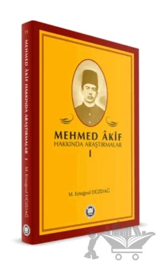 Mehmed Akif Hakkında Araştırmalar 1 – Ertuğrul Düzdağ – Marmara Üniversitesi İlahiyat Fakültesi Vakfı kitap kapağı