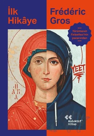 İlk Hikâye – Frederic Gros – Kolektif Kitap kitap kapağı