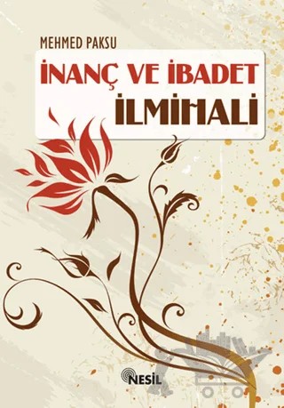 İnanç ve İbadet İlmihali – Mehmed Paksu – Nesil Yayınları kitap kapağı