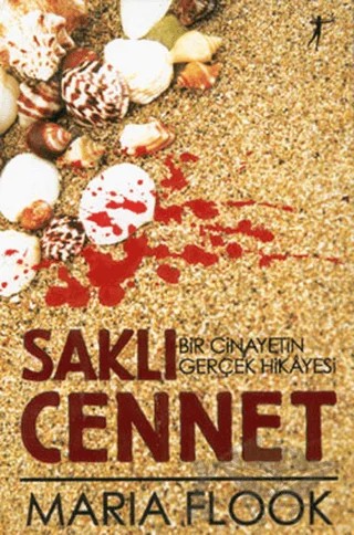 Saklı Cennet Bir Cinayetin Gerçek Hikayesi – Maria Flook – Artemis Yayınları kitap kapağı