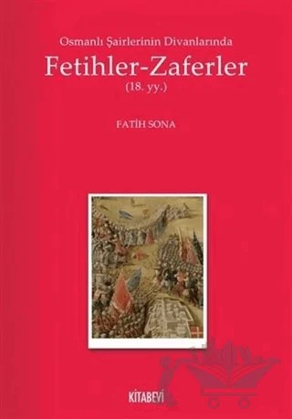 Osmanlı Şairlerinin Divanlarında Fetihler - Zaferler – Fatih Sona – Kitabevi Yayınları kitap kapağı