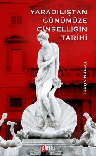 Yaradılıştan Günümüze Cinselliğin Tarih – Erdem Yücel – Puslu Yayıncılık kitap kapağı