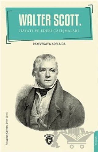 Walter Scott Hayatı Ve Edebi Çalışmaları – Payevskaya Adelaida – Dorlion Yayınları kitap kapağı