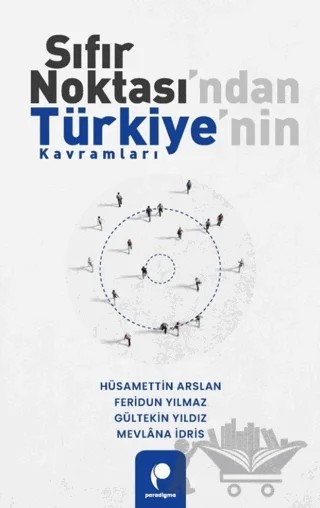 Sıfır Noktası’ndan Türkiye’nin Kavramları – Hüsamettin Arslan, Feridun Yılmaz, Gültekin Yıldız, Mevlana İdris – Paradigma Yayıncılık kitap kapağı