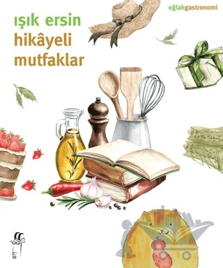 Hikayeli Mutfaklar – Işık Ersin – Oğlak Yayıncılık kitap kapağı