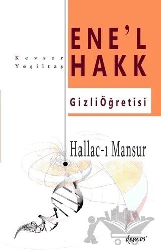 Hallac-I Mansur-Ene’l Hakk Gizli Öğretisi – Kevser Yeşiltaş – Demos Yayınları kitap kapağı