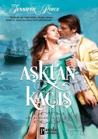 Aşktan Kaçış - Asil Korsanlar Serisi 3 – Jennifer Royce – Parola Yayınları kitap kapağı