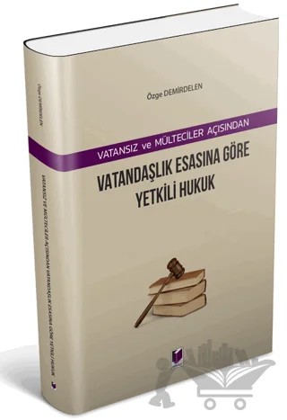 Vatansız ve Mülteciler Açısından Vatandaşlık Esasına Göre Yetkili Hukuk – Özge Demirdelen – Adalet Yayınevi kitap kapağı
