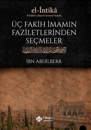 Üç Fakih İmamın Faziletlerinden Seçmeler – İbn Abdilberr – İtisam Yayınları kitap kapağı