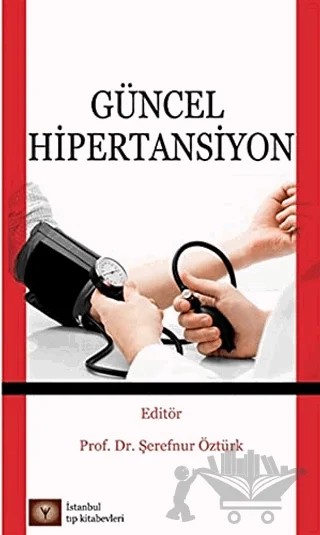 Güncel Hipertansiyon – Şerefnur öztürk – İstanbul Tıp Kitabevi kitap kapağı