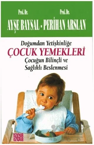 Çocuk Yemekleri Doğumdan Yetişkinliğe – Ayşe Baysal, Perihan Arslan – Özgür Yayınları kitap kapağı
