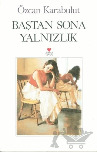 Baştan Sona Yalnızlık – Özcan Karabulut – Can Yayınları kitap kapağı