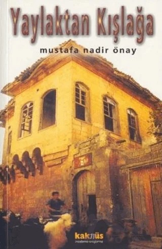 Yaylaktan Kışlağa – Mustafa Nadir Önay – Kaknüs Yayınları kitap kapağı