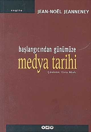 Başlangıcından Günümüze Medya Tarihi – Jean-Noel Jeanneney – Yapı Kredi Yayınları kitap kapağı